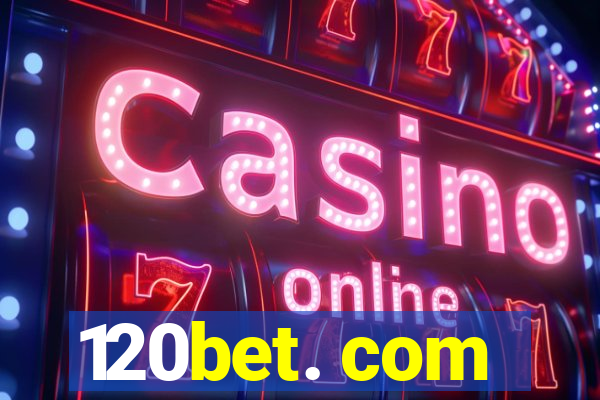 120bet. com